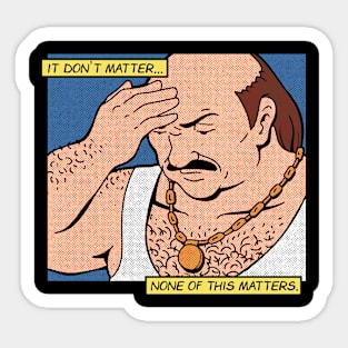 It Don't Matter None Of This Matters Retro Art Sticker